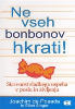 Ne vseh bonbonov hkrati! (Skrivnost sladkega uspeha v poslu in življenju)